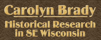 Carolyn Brady - Historical Research in Southeastern Wisconsin